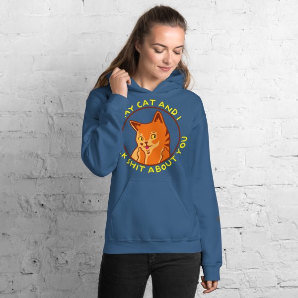 My cat and I talk shit about you hoodie